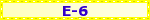 E-6 E-6